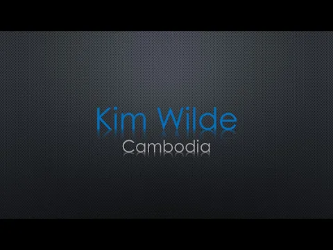 Download MP3 Kim Wilde Cambodia Lyrics