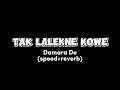 Download Lagu Tak Lalekne Kowe (Damara De) vers.speed+reverb