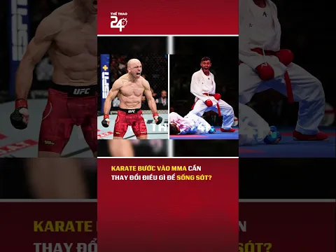 Karate thể thao khi lên võ đài MMA: Nên thay đổi những gì?
