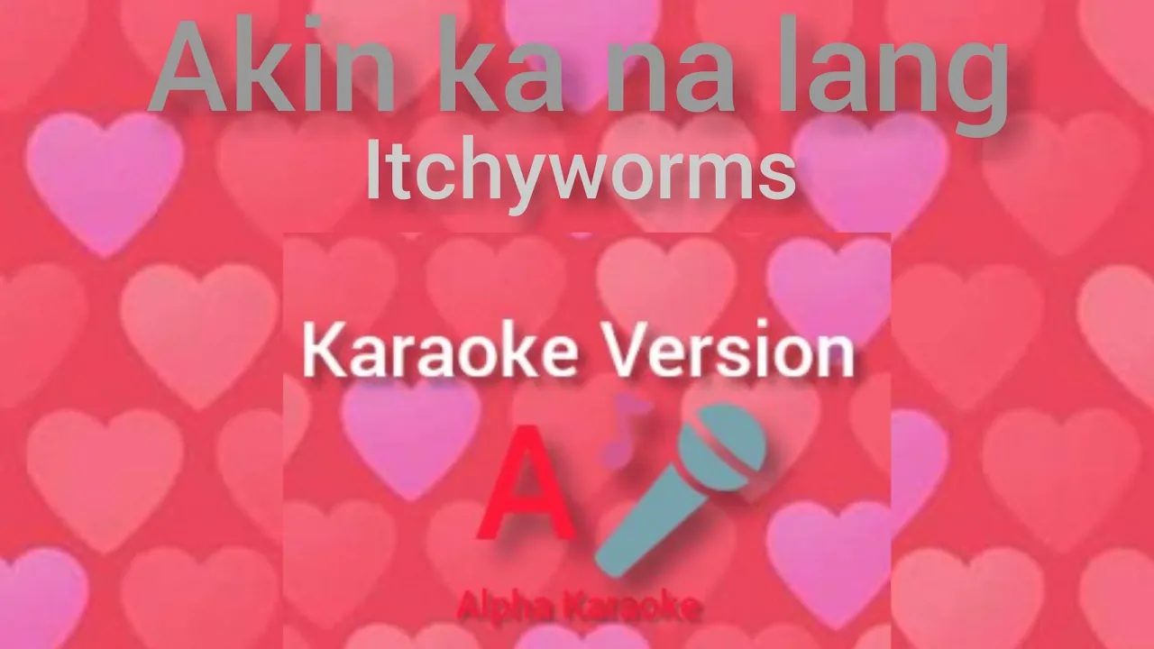 Itchyworms - Akin ka na lang (Karaoke Version)