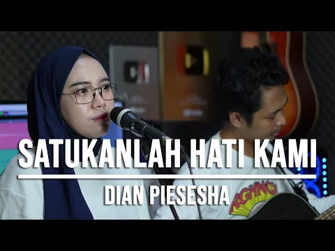 Download MP3 SATUKANLAH HATI KAMI - DIAN PIESESHA (LIVE COVER INDAH YASTAMI)