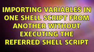 Importing variables in one shell script from another without executing the referred shell script