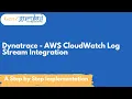 Dynatrace - AWS CloudWatch Log Stream Integration