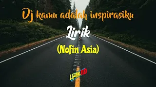 Download Dj kamu adalah inspirasiku - Nofin Asia (Lirik) MP3