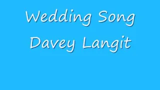 Download ❤Wedding song❤   TAN TANANAN 🎵🎵🎶 by Davey Langit   😊😊😊 MP3