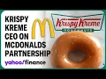 Krispy Kreme CEO on partnership with McDonalds