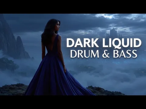 🌑 Dark Liquid Drum & Bass Mix (Atmospheric, Deep, Vocal DnB) / 174 BPM