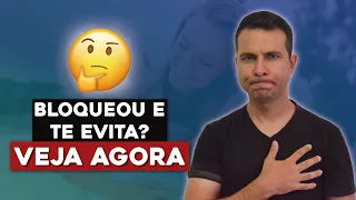 Bloqueou e Te Evita? Veja Esse Vídeo