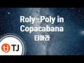 Download Lagu [TJ노래방] Roly-Poly in Copacabana - 티아라 / TJ Karaoke