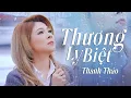 Download Lagu THƯƠNG LY BIỆT| THANH THẢO TẮM MƯA QUAY MV| LV CHU THUÝ QUỲNH- Dùng một đời vấn vương…