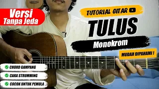 TULUS - Monokrom (Versi Tanpa Jeda)| Tutorial Chord Gitar Pemula Mudah Dipahami