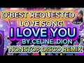 Download Lagu I LOVE YOU BY:CELENE DION|D'BEST LOVESONG NONSTOP DISCO REMIX ♥️