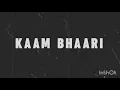 Kaam bhaari new song revealed || kaam bhaari upcoming song