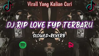 dj rip love terbaru virall tiktok 2023 slowed reverb 