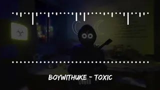 Download BoyWithUke - Toxic MP3