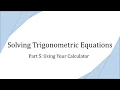 Solving Trigonometric Equations Part 5 Using Your Calculator