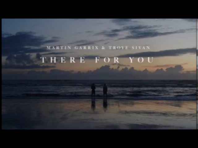 Download MP3 Martin Garrix & Troye Sivan - There For You - 1 Hour