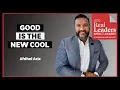 Afdhel Aziz: Good is the New Cool