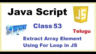 Extract Array Elements using For Loop in JavaScript Telugu Arrays in JavaScript VLR Class53