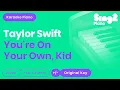 Download Lagu Taylor Swift - You're On Your Own, Kid (Karaoke Piano)