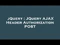 jQuery JQuery AJAX Header Authorization POST