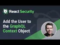 React Security - Add the User to the Grap L Context Object