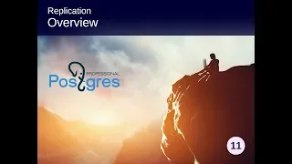 PostgreSQL DBA 1 Topic 11 Replication Overview