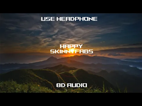 Download MP3 Skinnyfabs - Happy 8D Audio