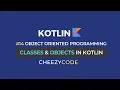 Classes Objects in Kotlin Object Oriented Programming CheezyCode