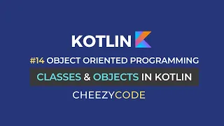 Classes Objects in Kotlin Object Oriented Programming CheezyCode