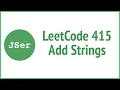 LeetCode 415 Add Strings JSer - JavaScript Algorithm
