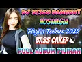 Download Lagu DJ DISCO DANGDUT NOSTALGIA‼️ BASS CAKEP / FULL ALBUM PILIHAN