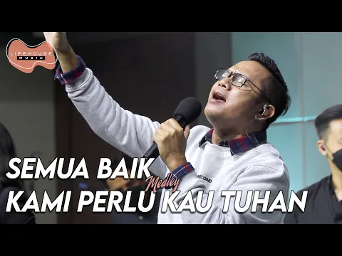 Download MP3 Semua Baik medley Kami Perlu Kau Tuhan - ( cover ) by Lifehouse Music ft. Arie M. Tambunan