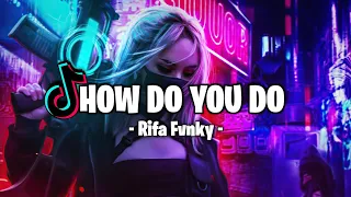 Download DJ HOW DO YOU DO - Rifa Fvnky - REMIX FULL BASS Nwrmxx MP3