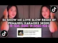 Download Lagu DJ SHOW ME LOVE SLOW REMIX BY PEMANDU KARAOKE SEDIH - DJ SLOW VIRAL TIKTOK 2025 YG KALIAN CARI