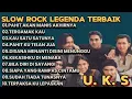 Download Lagu SLOWROCK LEGENDA TERBAIK || U. K. S - PAHIT AKAN MANIS AKHIRNYA - TERGAMAK KAU