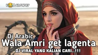 DJ ARABIC - WALA AMRI GET LAGENTA || REMIX FULL BASS VIRALL TIKTOK 2024 || Koplak fvngky