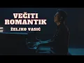 Download Lagu Željko Vasić  - Večiti romantik  (Official video 2019)