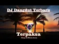 Download Lagu DJ Dangdut Terpaksa Karya H  Rhoma Irama || Dangdut Remix Lagu Terpaksa.