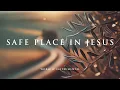 Download Lagu SAFE PLACE IN JESUS - Soothing Worship Instrumental for Prayer, Devotion, and Peace