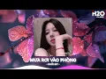 Download Lagu Mưa Rơi Vào Phòng Remix, Bầu Trời Ấy Nơi Xa Thế Nào Rồi Remix🎼Nhạc Remix TikTok Triệu View 2025