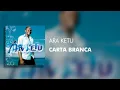 Ara Ketu - Carta Branca (Áudio Oficial)