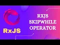 26 RxJS SkipWhile Operator Learn RxJS Filtering Category SkipWhile Operator - RxJS