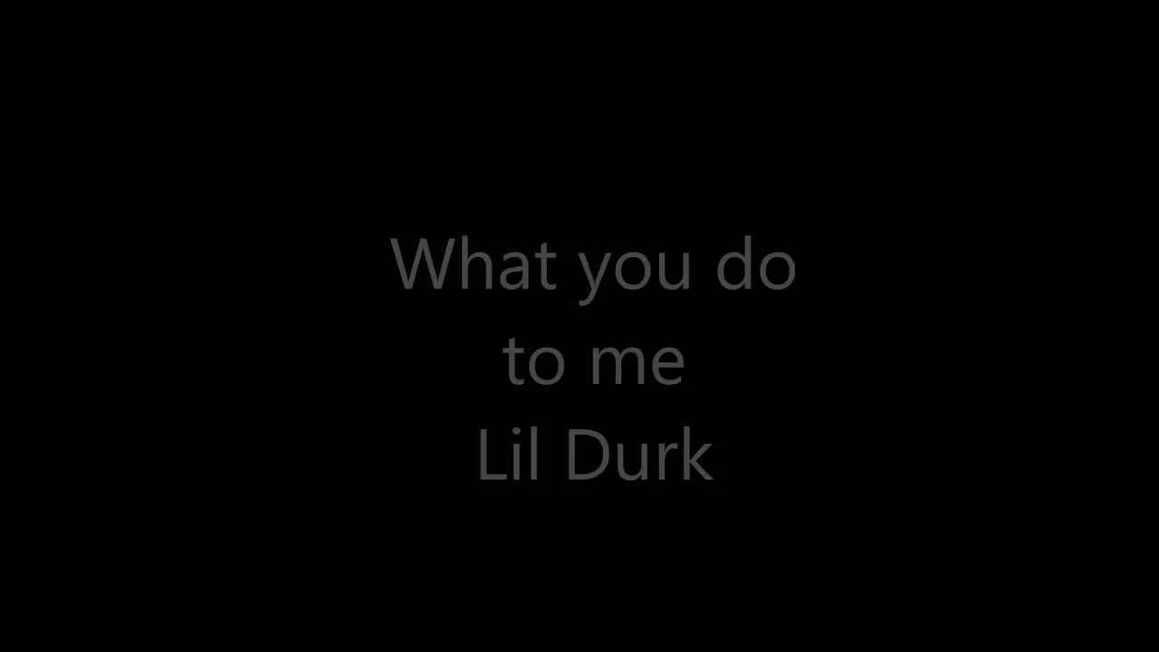 What you do to me - Lil Durk [Lyrics]