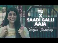 Lagu Tu X Saadi Galli Aaja | Shybu Mashup