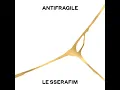 ANTIFRAGILE - LE SSERAFIM