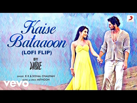 Download MP3 Kaise Bataaoon Lofi (Video) - by VIBIE | 3G |Neil Nitin Mukesh, Sonal Chauhan|KK|#love