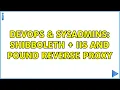 DevOps SysAdmins Shibboleth IIS and Pound Reverse Proxy