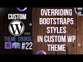 Custom WordPress Theme Development 2022 - How to override bootstrap5 styles by css classes