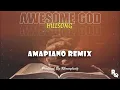 Download Lagu Awesome God x Amapiano Remix - Hillsong United (Prod. By Rhonnybeatz)